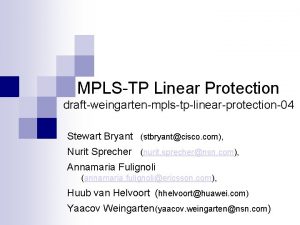 MPLSTP Linear Protection draftweingartenmplstplinearprotection04 Stewart Bryant stbryantcisco com