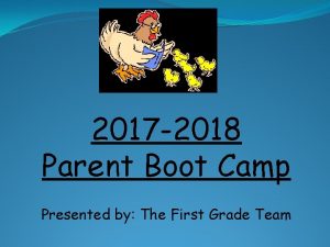 2017 2018 Parent Boot Camp Presented by The