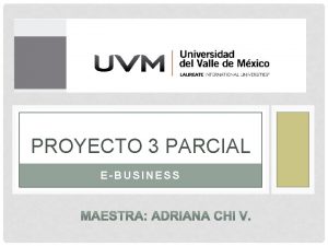 PROYECTO 3 PARCIAL EBUSINESS INTEGRANTES DEL EQUIPO AD