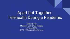 Apart but Together Telehealth During a Pandemic Allison