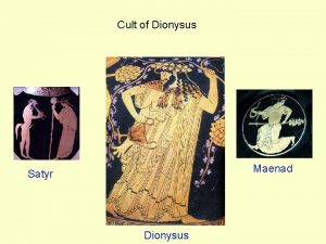 Cult of Dionysus Maenad Satyr Dionysus Greek theatres
