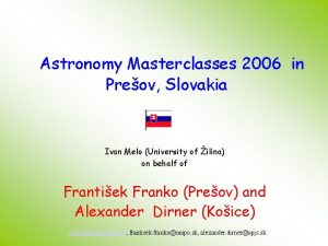 Astronomy Masterclasses 2006 in Preov Slovakia Ivan Melo
