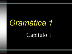 Gramtica 1 Captulo 1 Subjects and verbs in