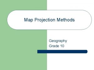 Map Projection Methods Geography Grade 10 Projection Methods