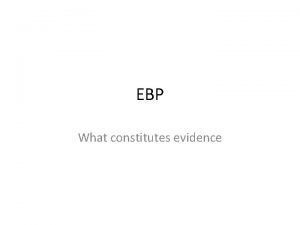 EBP What constitutes evidence four important types of