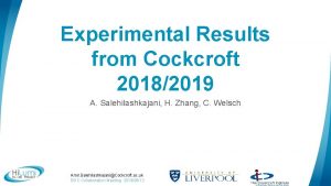 Experimental Results from Cockcroft 20182019 A Salehilashkajani H