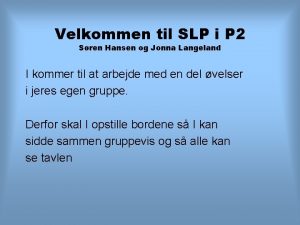 Velkommen til SLP i P 2 Sren Hansen