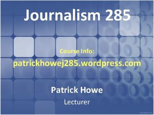 Journalism 285 Course Info patrickhowej 285 wordpress com