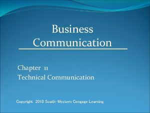 Business Communication Chapter 11 Technical Communication Copyright 2010