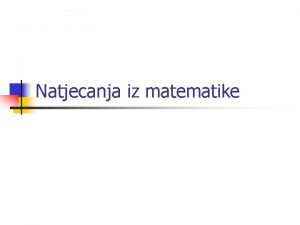 Natjecanja iz matematike Natjecanja u RH n n