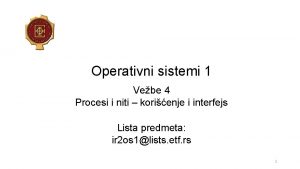 Operativni sistemi 1 Vebe 4 Procesi i niti