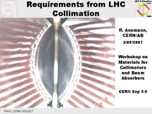 Requirements from LHC Collimation R Assmann CERNAB 3092007