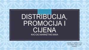 DISTRIBUCIJA PROMOCIJA I CIJENA C KAO DIO MARKETING