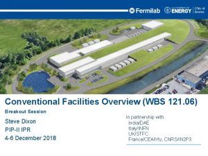 Conventional Facilities Overview WBS 121 06 Breakout Session