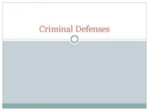 Criminal Defenses Defenses For a conviction to occur