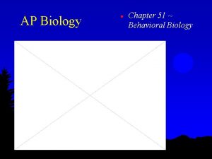 AP Biology l Chapter 51 Behavioral Biology Proximate