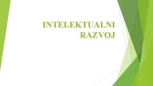 INTELEKTUALNI RAZVOJ Definicije inteligencije 1 2 3 Inteligencija