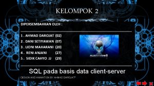 KELOMPOK 2 DIPERSEMBAHKAN OLEH 1 AHMAD DAROJAT 02