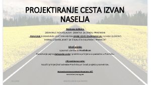 PROJEKTIRANJE CESTA IZVAN NASELJA Nastavna jedinica ZADAVANJE INDIVIDUALNIH