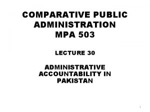 COMPARATIVE PUBLIC ADMINISTRATION MPA 503 LECTURE 30 ADMINISTRATIVE