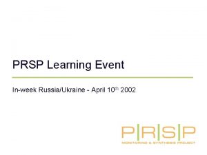 PRSP Learning Event Inweek RussiaUkraine April 10 th