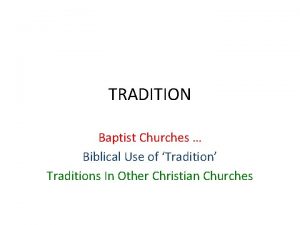 TRADITION Baptist Churches Biblical Use of Tradition Traditions