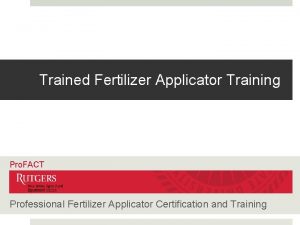 Trained Fertilizer Applicator Training Pro FACT Professional Fertilizer