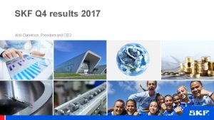 SKF Q 4 results 2017 Alrik Danielson President