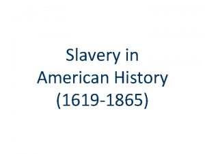 Slavery in American History 1619 1865 Slavery in