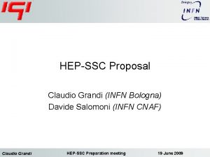 HEPSSC Proposal Claudio Grandi INFN Bologna Davide Salomoni