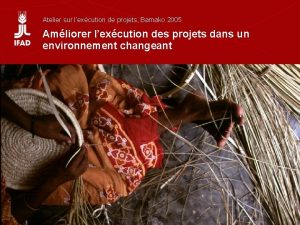 Atelier sur lexcution de projets Bamako 2005 Amliorer