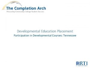 Developmental Education Placement Participation in Developmental Courses Tennessee