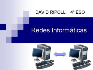 DAVID RIPOLL 4 ESO Redes Informticas ndice n
