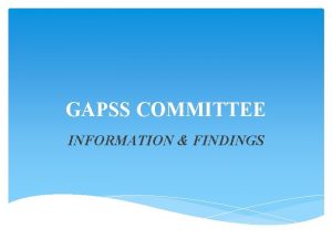 GAPSS COMMITTEE INFORMATION FINDINGS COMMITTEE MEMBERS ROLES Mr