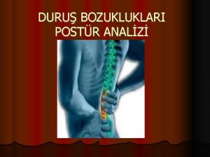 DURU BOZUKLUKLARI POSTR ANALZ OMURGA Erikin bir insan