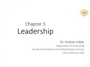 Chapter 5 Leadership Dr Mohsin Uddin Department of