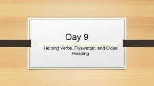 Day 9 Helping Verbs Flyswatter and Close Reading
