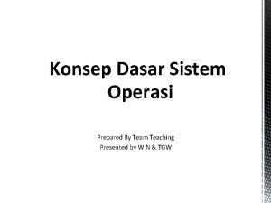 Sistem Operasi Konsep Dasar Sistem Operasi Prepared By