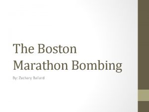 The Boston Marathon Bombing By Zachary Ballard Summary