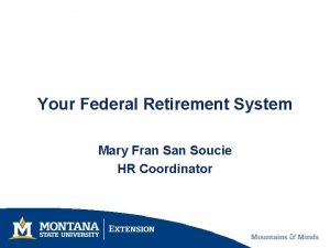 Your Federal Retirement System Mary Fran Soucie HR