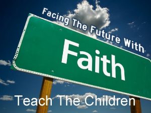 Teach The Children Teach Them About God His