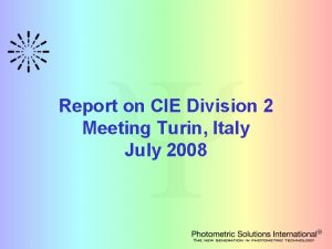 Report on CIE Division 2 Meeting Turin Italy