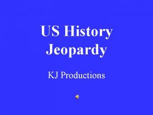 US History Jeopardy KJ Productions American History Review
