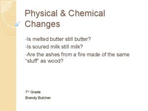 Physical Chemical Changes Is melted butter still butter