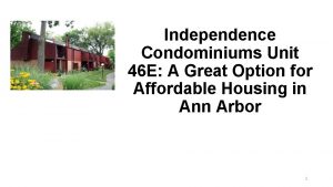 Independence Condominiums Unit 46 E A Great Option