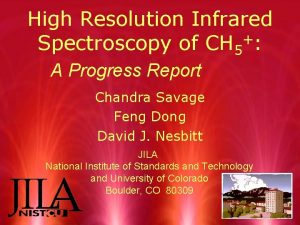 High Resolution Infrared Spectroscopy of CH 5 A