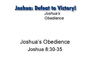 Joshuas Obedience Joshua 8 30 35 Joshuas 1