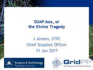 SOAPbox or the Divine Tragedy J Jensen STFC