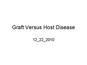 Graft Versus Host Disease 12222010 HPI 72010 ID