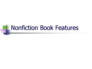 Nonfiction Book Features Some features are Title Contents